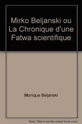 Couverture du produit · Mirko Beljanski ou La Chronique d'une "Fatwa" scientifique
