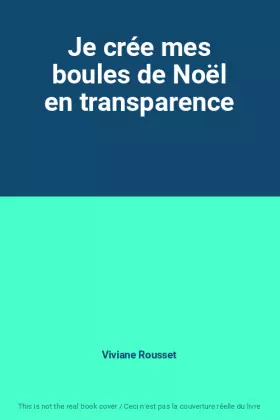 Couverture du produit · Je crée mes boules de Noël en transparence