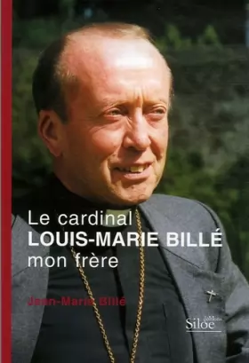 Couverture du produit · Le cardinal Louis-Marie Billé mon frère
