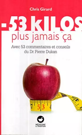 - 53 kilos plus jamais ça . Avec 53 commentaires et conseils du Dr Pierre Dukan
