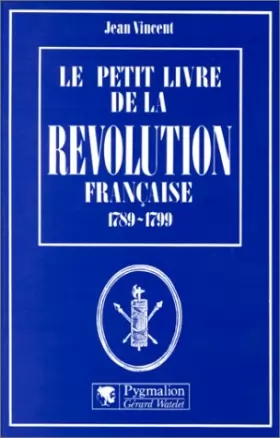 Couverture du produit · Le Petit livre de la Révolution française: 1789-1799