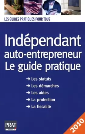 Couverture du produit · Indépendant, auto-entrepreneur : Le guide pratique 2010