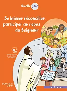 Couverture du produit · Quelle joie - Se laisser réconcilier, participer au repas du Seigneur: Document enfant