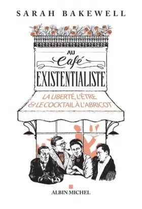 Couverture du produit · Au café existentialiste: La liberté, l'être & le cocktail à l'abricot