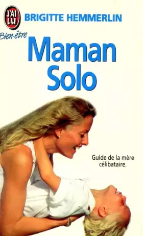 Couverture du produit · MAMAN SOLO. Le guide de la mère célibataire