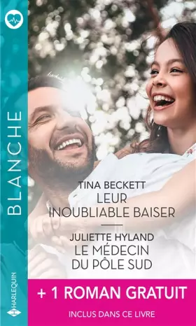 Couverture du produit · Leur inoubliable baiser - Le médecin du pôle Sud - Un fiancé inattendu
