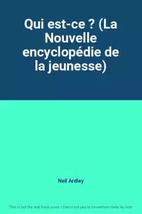 Couverture du produit · Qui est-ce ? (La Nouvelle encyclopédie de la jeunesse)
