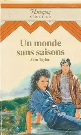 Couverture du produit · Un monde sans saisons : Collection : Harlequin série d'Or n° 7