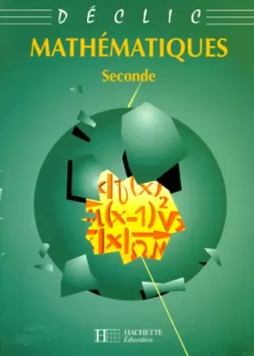 Couverture du produit · Collection déclic : Maths, 2de, 1993. Livre de l'élève