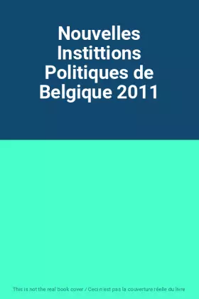 Couverture du produit · Nouvelles Instittions Politiques de Belgique 2011