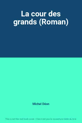 Couverture du produit · La cour des grands (Roman)