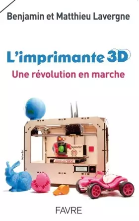 Couverture du produit · L'imprimante 3D: une révolution en marche