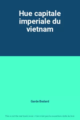Couverture du produit · Hue capitale imperiale du vietnam