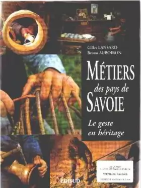 Couverture du produit · Métiers des pays de Savoie : Le geste en héritage