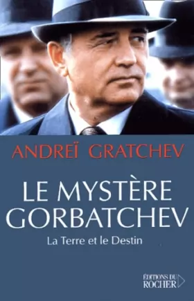 Couverture du produit · Le Mystère Gorbatchev : La Terre et le Destin