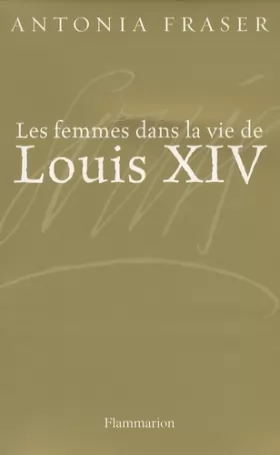 Couverture du produit · Les femmes dans la vie de Louis XIV
