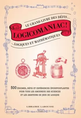 Couverture du produit · Logicomaniac, le grand livre des défis logiques et mathématiques