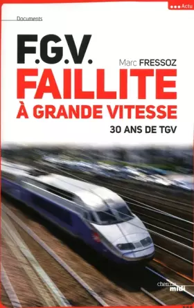 Couverture du produit · F. G. V., Faillite à grande vitesse