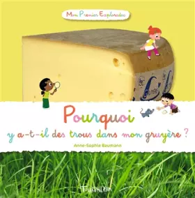 Couverture du produit · Pourquoi y a-t-il des trous dans mon gruyère ?