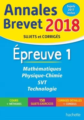 Couverture du produit · Annales Brevet 2018 Maths, physique-chimie, SVT et technologie 3ème