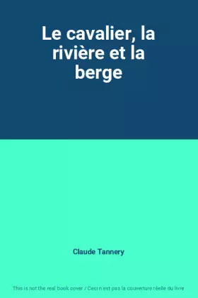 Couverture du produit · Le cavalier, la rivière et la berge