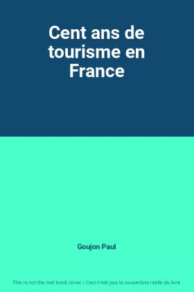 Couverture du produit · Cent ans de tourisme en France