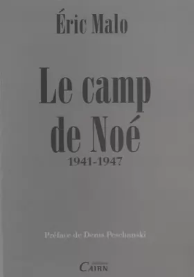 Couverture du produit · Le camp de Noé : 1941-1947