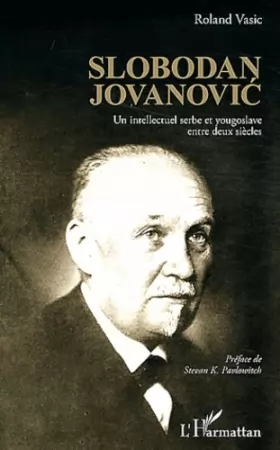Couverture du produit · Slobodan Jovanovic: Un intellectuel serbe et yougoslave entre deux siècles