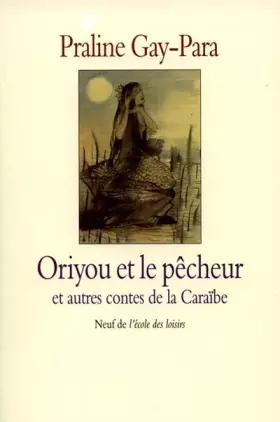 Couverture du produit · Oriyou et le pêcheur : Et autres contes de la Caraïbe