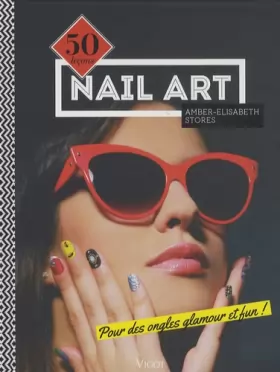 Couverture du produit · Nail Art - 50 leçons pour des ongles glamour et fun !