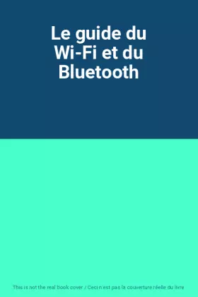 Couverture du produit · Le guide du Wi-Fi et du Bluetooth