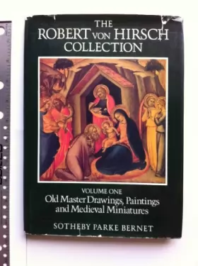 Couverture du produit · The Robert von Hirsch Collection: volume one: old master drawings, paintings and medieval miniatures which will be sold at auct