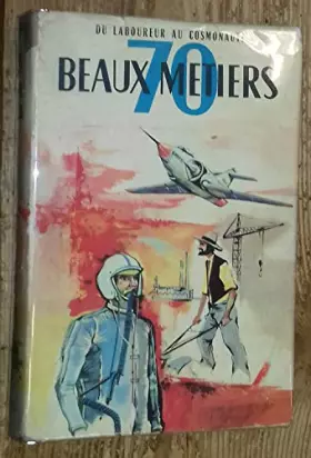 Couverture du produit · 70 beaux métiers, du laboureur au cosmonaute