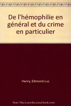 Couverture du produit · De l'hémophilie en général et du crime en particulier