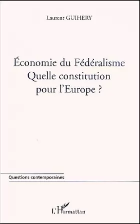 Couverture du produit · Economie du federalisme quelle constitution pour l'europe ?