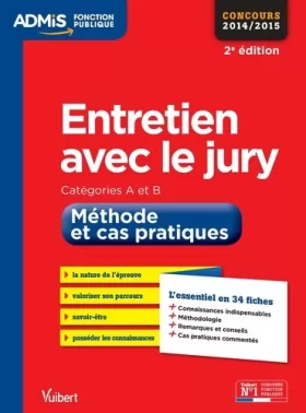 Couverture du produit · Entretien avec le jury - Méthode et cas pratiques - L'essentiel en 34 fiches - Catégories A et B - Concours 2014-2015