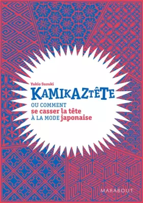 Couverture du produit · Kamikaztête: Ou comment se casser la tête à la mode japonaise