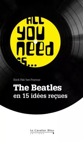 Couverture du produit · All you need is... : The Beatles en 15 idées reçues
