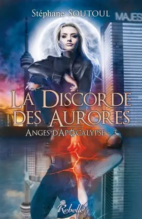 Couverture du produit · Anges d'Apocalypse : 3 - La discorde des aurores