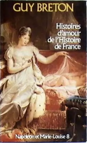 Couverture du produit · Napoléon et Marie-Louise (Histoires d'amour de l'histoire de France)