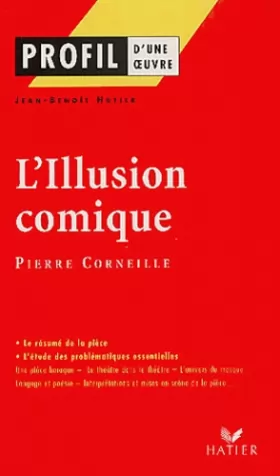 Couverture du produit · Profil d'une oeuvre : L'illusion comique (1635-1636), Corneille : Résumé, personnages, thèmes