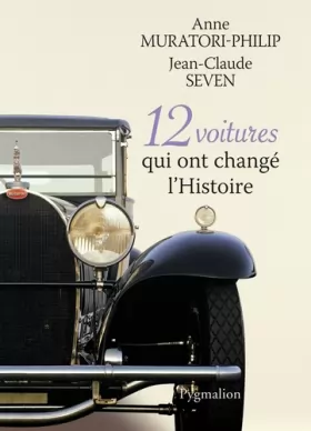 Couverture du produit · 12 voitures qui ont changé l'Histoire