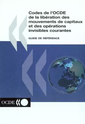 Couverture du produit · Code de l'OCDE de la libération des mouvements de capitaux et des opérations invisibles courantes: Guide de référence