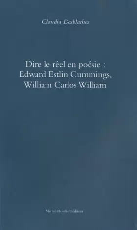 Couverture du produit · Dire le réel en poésie : Edward Estlin Cummings, William Carlos Williams