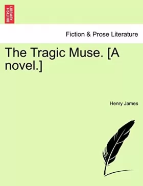 Couverture du produit · The Tragic Muse. [A Novel.] Vol. I