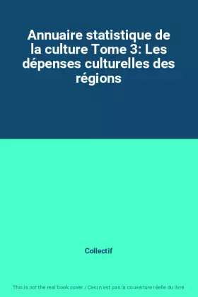 Couverture du produit · Annuaire statistique de la culture Tome 3: Les dépenses culturelles des régions