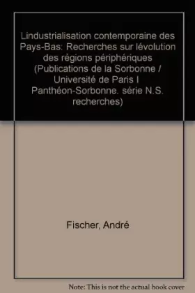 Couverture du produit · L'industrialisation contemporaine des Pays-Bas: Recherches sur l'évolution des régions périphériques