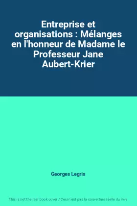 Couverture du produit · Entreprise et organisations : Mélanges en l'honneur de Madame le Professeur Jane Aubert-Krier