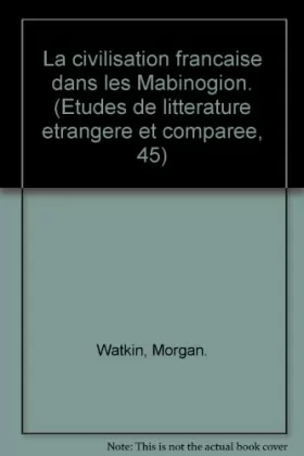 Couverture du produit · La civilisation francaise dans les Mabinogion. (Etudes de litterature etrangere et comparee, 45)