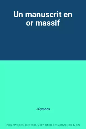 Couverture du produit · Un manuscrit en or massif